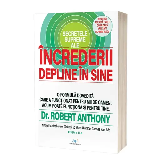 Secretele supreme ale increderii depline in sine. Editia a II-a - Dr. Robert Anthony, carte