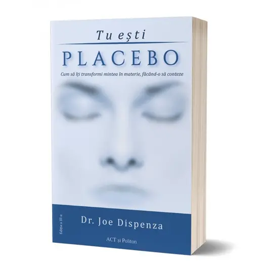 Tu esti placebo - editia a III-a - Dr. Joe Dispenza, carte