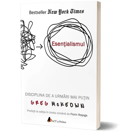 Esentialismul. Disciplina de a urmari mai putin - EDITIA A II-A - Greg McKeown, carte