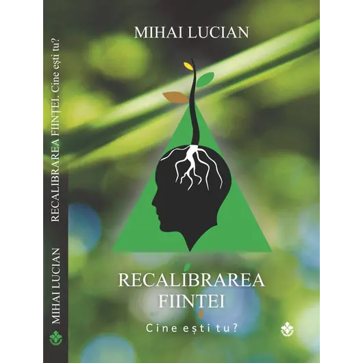 Recalibrarea fiintei. Cine esti tu? - Mihai Lucian, carte