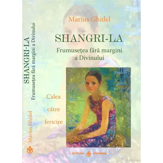 Shangri-La. Frumusetea fara margini a Divinului. Calea catre fericire - Marius Ghidel, carte