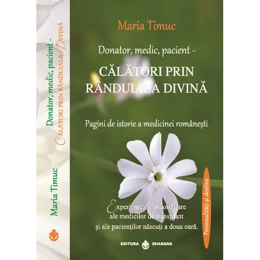 Donator, medic, pacient - Calatori prin randuiala divina. Pagini de istorie a medicinei romanesti - Maria Timuc, carte