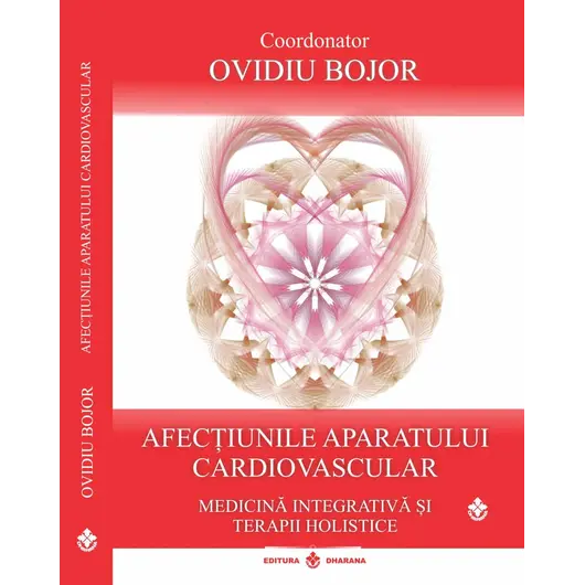 Afectiunile aparatului cardiovascular. Medicina integrativa si terapii holistice - Ovidiu Bojor, carte
