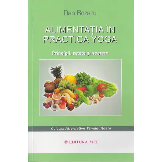 Alimentatia in practica yoga - Dan Bozaru, carte