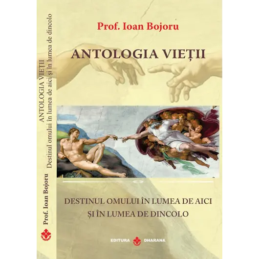 Antologia vietii. Destinul omului in lumea de aici si in lumea de dincolo - Prof. Ioan Bojoru, carte, imagine 2