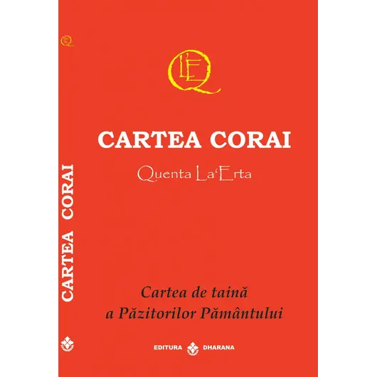 Cartea Corai. Cartea de taina a Pazitorilor Pamantului - Ierofant Satia Naniokari , Ierofant Sri Mahacharia, carte