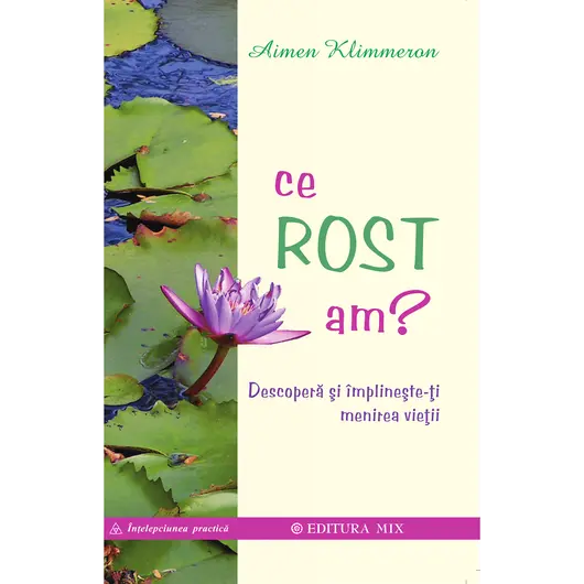 Ce rost am? Descopera si împlineste-ti menirea vietii - Aimen Klimmeron, carte