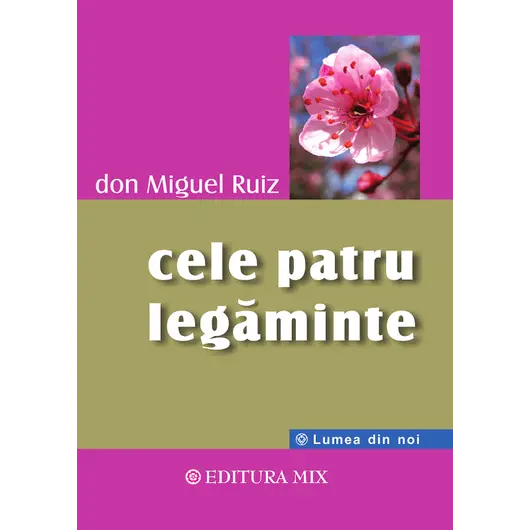 Cele patru legaminte. Ghid practic pentru redobandirea libertatii personale - Don Miguel Ruiz, carte
