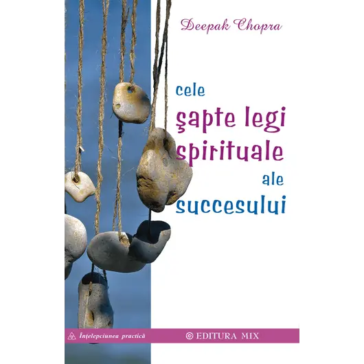 Cele sapte legi spirituale ale succesului - Deepak Chopra, carte