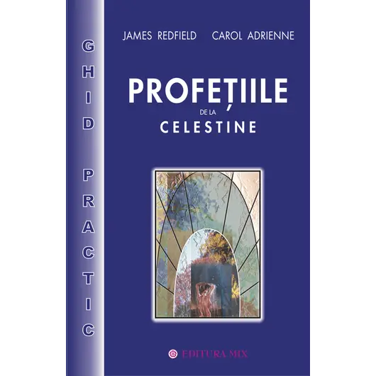 Profetiile de la Celestine - ghid practic - James Redfield, Adrienne Carol, carte