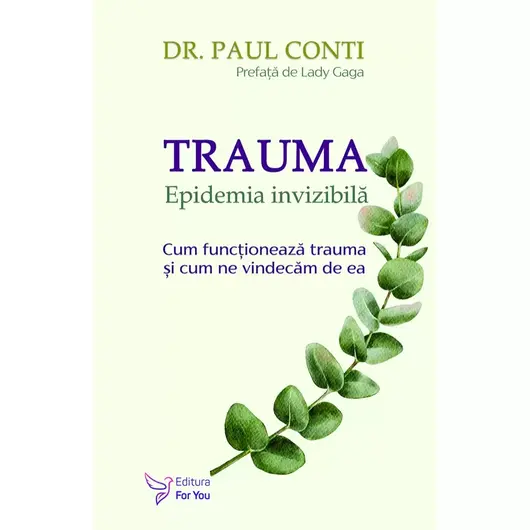 Trauma. Epidemia invizibilă - Dr. Paul Conti, carte