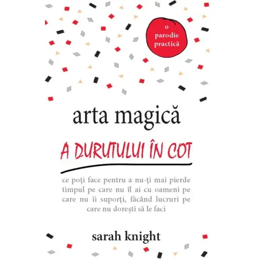 Arta magică a durutului în cot - Sarah Knight, carte