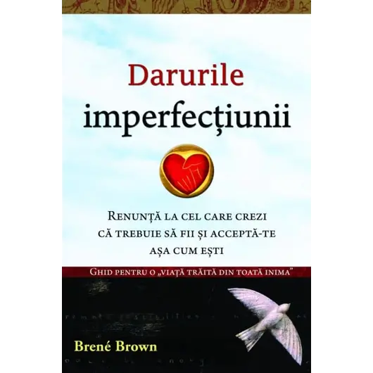 Darurile imperfecțiunii - Brené Brown, dr., carte