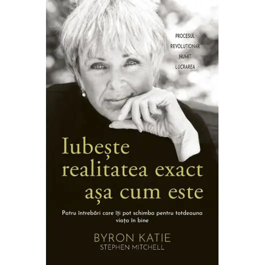 Iubește realitatea exact așa cum este - Byron Katie, Stephen Mitchell, carte