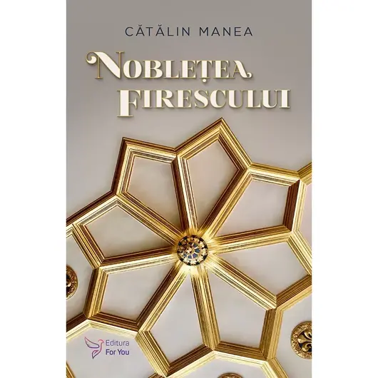 Nobletea firescului - Cătălin Manea