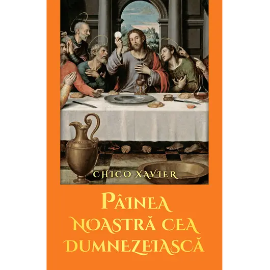 Painea noastra cea dumnezeiasca - Chico Xavier
