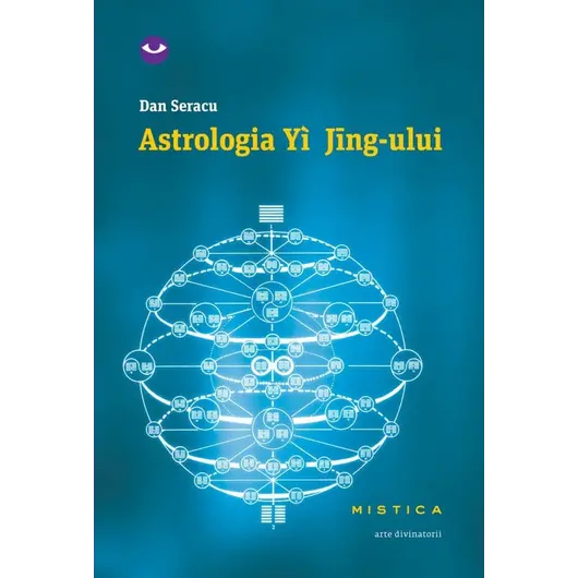 Astrologia Yi Jing-ului - Dan Seracu