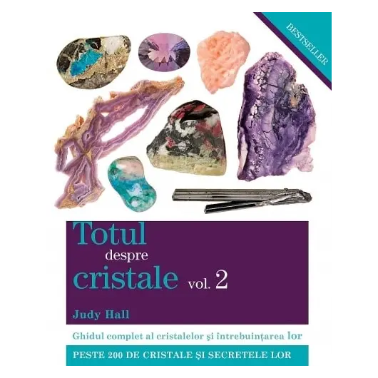 Totul despre cristale, Vol. 2 - Judy Hall