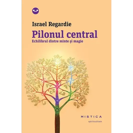 Pilonul central - echilibrul dintre minte și magie - Israel Regardie