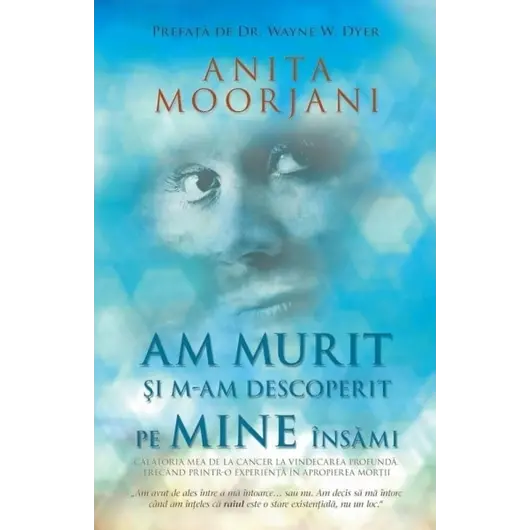 Am murit şi m-am descoperit pe mine însămi - Anita Moorjani, carte