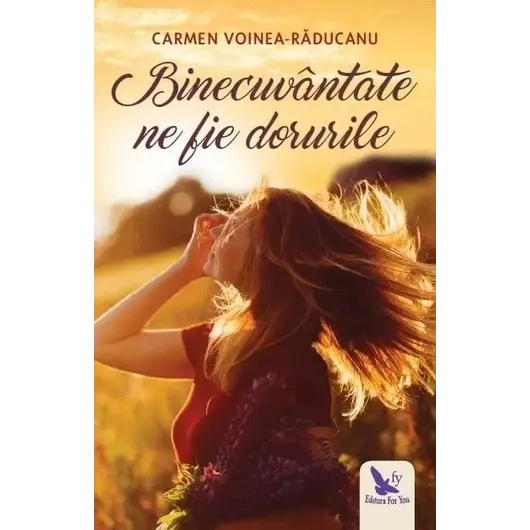 Binecuvântate ne fie dorurile – Carmen Voinea-Răducanu, carte