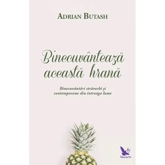 Binecuvântează această hrană – Adrian Butash, carte