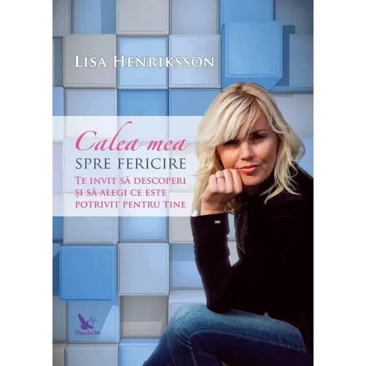 Calea mea spre fericire – Lisa Henriksson, carte