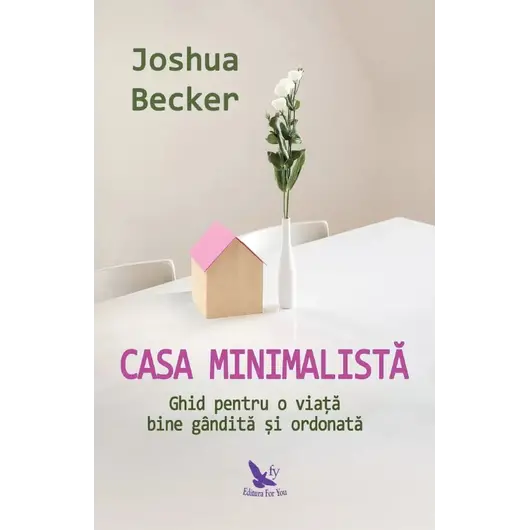 Casa minimalistă – Joshua Becker, carte