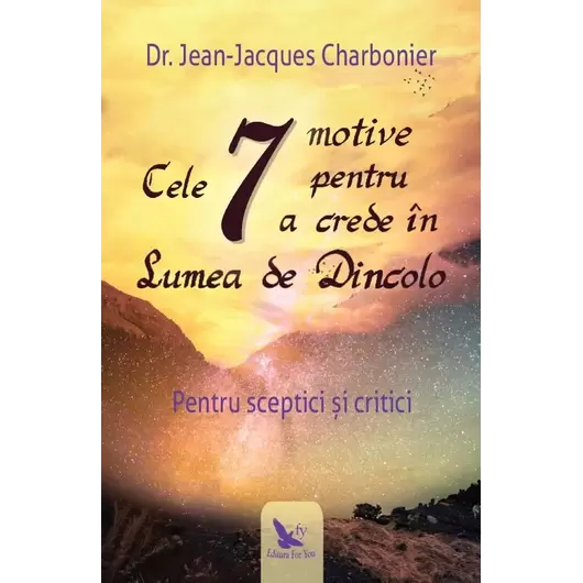 Cele 7 motive pentru a crede în Lumea de Dincolo – Jean-Jacques Charbonier, carte