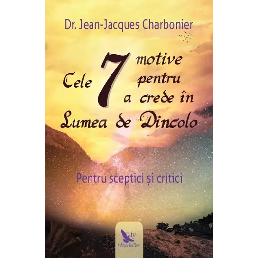 Cele 7 motive pentru a crede în Lumea de Dincolo – Jean-Jacques Charbonier, carte