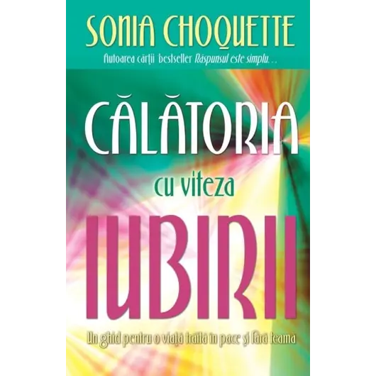 Călătoria cu viteza iubirii - Sonia CHOQUETTE, carte