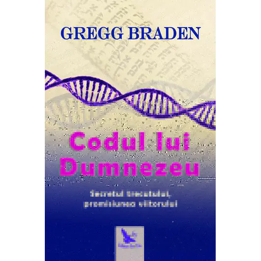 Codul lui Dumnezeu – Gregg Braden, carte