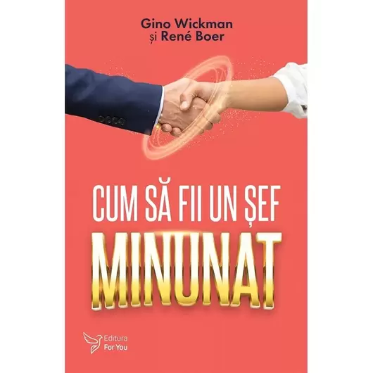 Cum să fii un șef minunat – Gino Wickman, René Boer, carte