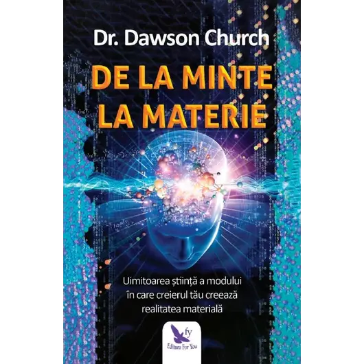 De la minte la materie – Dr. Dawson Church, carte