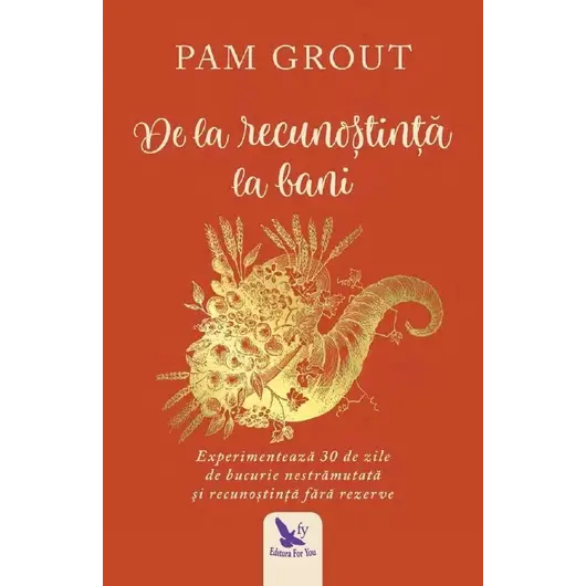De la recunoștință la bani – Pam Grout, carte