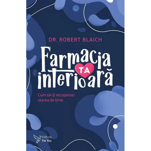 Farmacia ta interioară – Dr. Robert Blaich, carte
