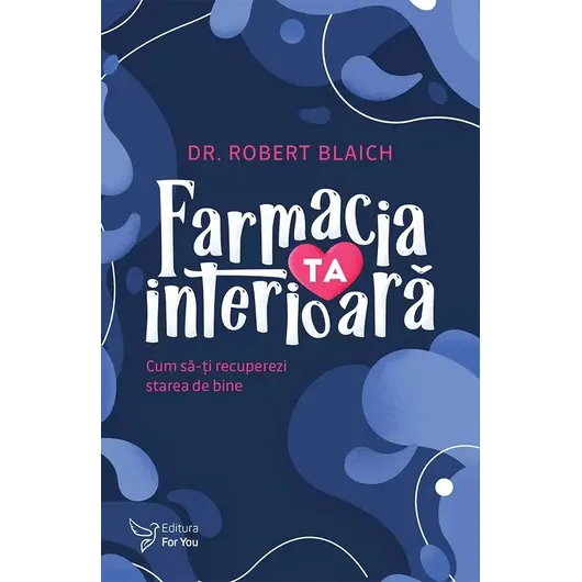 Farmacia ta interioară – Dr. Robert Blaich, carte