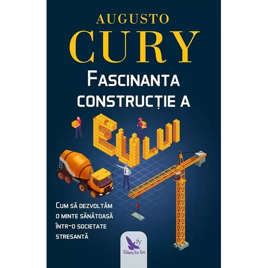 Fascinanta construcţie a eului – Dr. Augusto Cury, carte