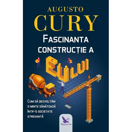 Fascinanta construcţie a eului – Dr. Augusto Cury, carte