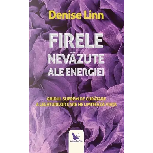 Firele nevăzute ale energiei – Denise Linn, carte