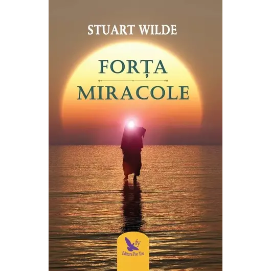 Forța și Miracole – Stuart Wilde, carte