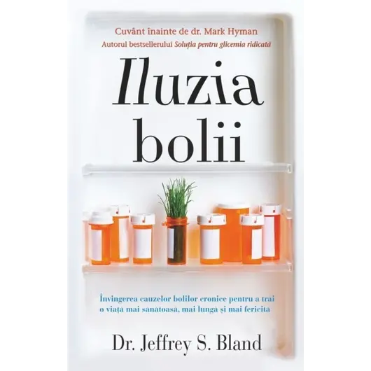 Iluzia bolii - Jeffrey S. Bland, carte