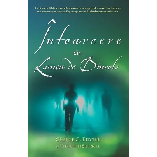 Întoarcere din Lumea de Dincolo - George G. Ritchie, Elizabeth Sherrill, carte
