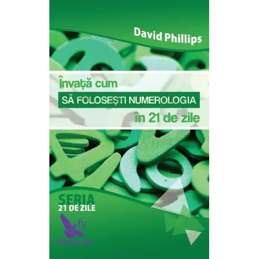 Învață cum să folosești numerologia în 21 de zile – David A. Phillips, carte