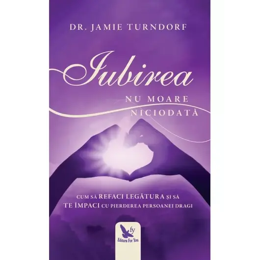 Iubirea nu moare niciodată – Dr. Jamie Turndorf, carte