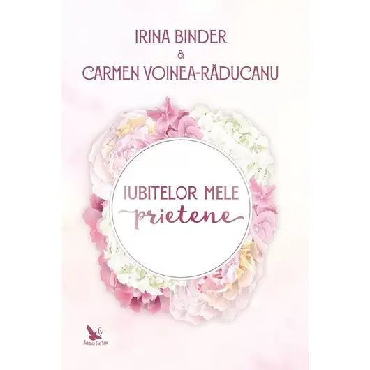 Iubitelor mele prietene – Irina Binder, Carmen Voinea Raducanu, carte