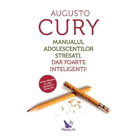 Manualul adolescenților stresați, dar foarte inteligenți! – Augusto Cury, carte