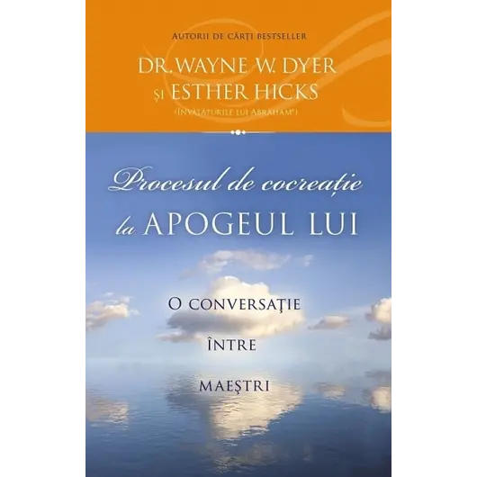 Procesul de cocreaţie la apogeul lui - Wayne W. Dyer, Esther şi Jerry Hicks, carte, imagine 2