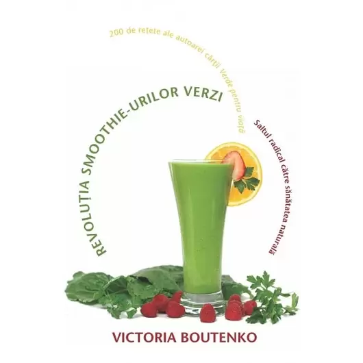 Revoluţia smoothie-urilor verzi - Victoria Boutenko, carte, imagine 2