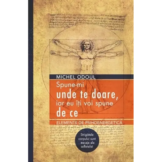Spune-mi unde te doare, iar eu îţi voi spune de ce - Michel Odoul, carte